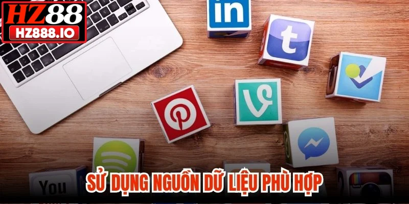 Sử dụng nguồn dữ liệu phù hợp