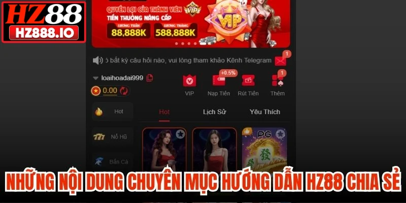 Những nội dung mà chuyên mục hướng dẫn HZ88 chia sẻ 