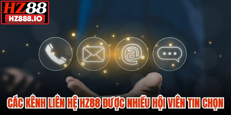 Các kênh liên hệ HZ88 được nhiều hội viên tin chọn