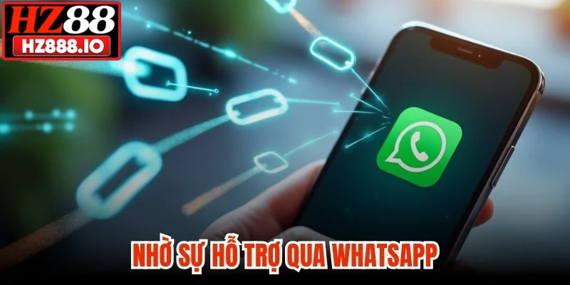 Nhờ sự hỗ trợ qua Whatsapp 