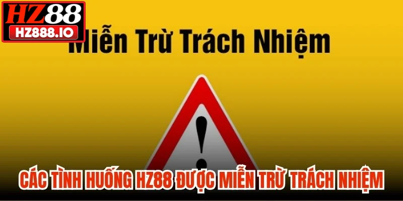 Các tình huống HZ88 được miễn trừ trách nhiệm