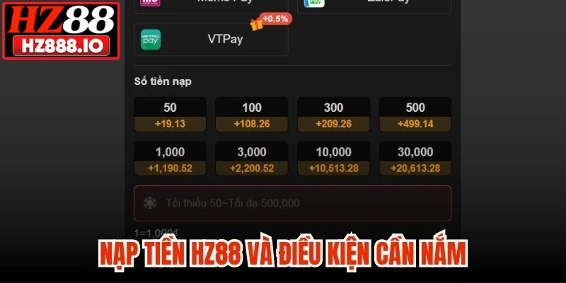 Nạp tiền HZ88 và điều kiện cần nắm
