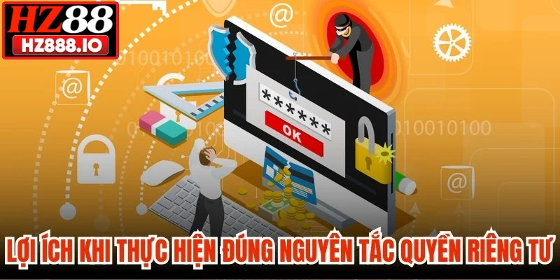 Lợi ích khi thực hiện đúng nguyên tắc quyền riêng tư