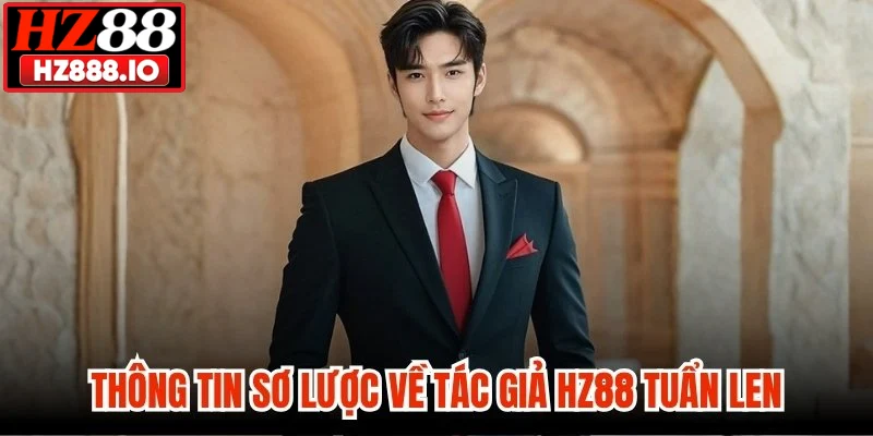 Thông tin sơ lược về tác giả HZ88 Tuẩn Len